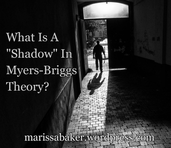 What Is A &quot;Shadow&quot; In Myers-Briggs Theory? | marissabaker.wordpress.com